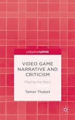 Video Game Narrative and Criticism