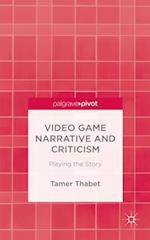 Video Game Narrative and Criticism