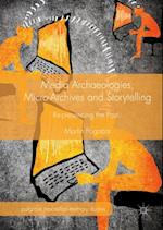 Media Archaeologies, Micro-Archives and Storytelling