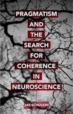 Pragmatism and the Search for Coherence in Neuroscience