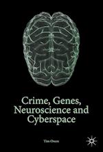 Crime, Genes, Neuroscience and Cyberspace