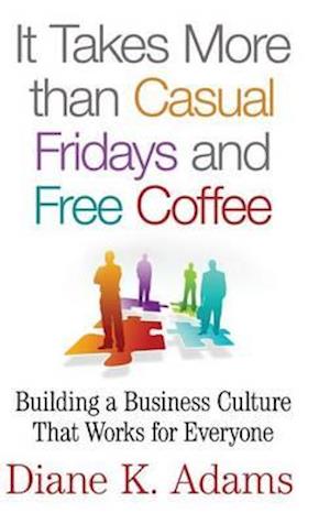 It Takes More Than Casual Fridays and Free Coffee