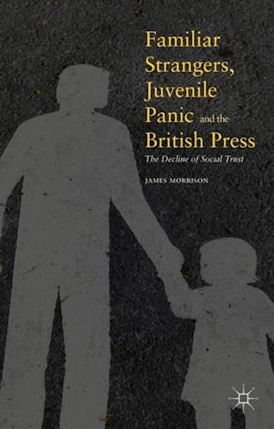 Familiar Strangers, Juvenile Panic and the British Press