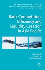 Bank Competition, Efficiency and Liquidity Creation in Asia Pacific