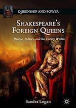 Shakespeare’s Foreign Queens