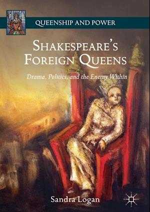 Shakespeare's Foreign Queens