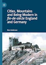 Cities, Mountains and Being Modern in fin-de-siècle England and Germany