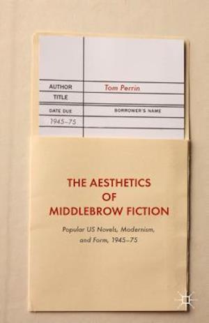 The Aesthetics of Middlebrow Fiction