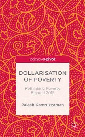 Dollarisation of Poverty: Rethinking Poverty Beyond 2015