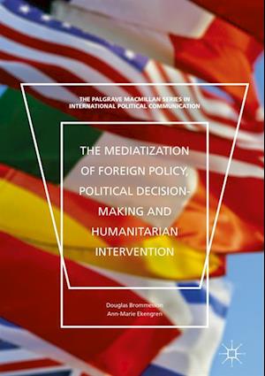 Mediatization of Foreign Policy, Political Decision-Making and Humanitarian Intervention