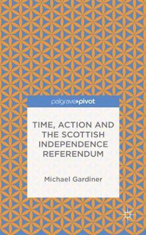 Time and Action in the Scottish Independence Referendum