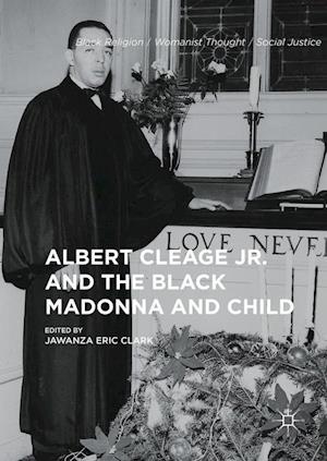 Albert Cleage Jr. and the Black Madonna and Child