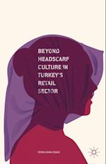 Beyond Headscarf Culture in Turkey’s Retail Sector