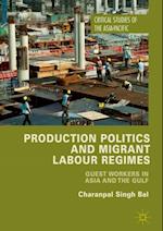 Production Politics and Migrant Labour Regimes