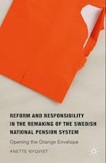 Reform and Responsibility in the Remaking of the Swedish National Pension System