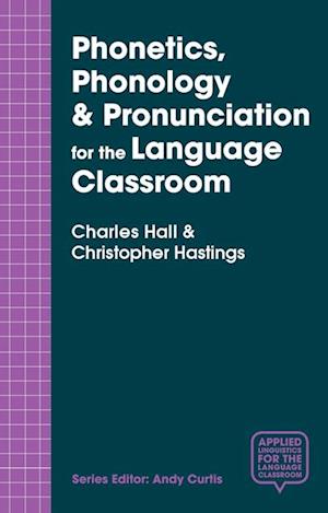 Phonetics, Phonology & Pronunciation for the Language Classroom