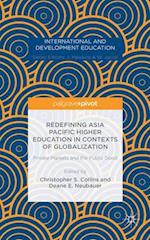 Redefining Asia Pacific Higher Education in Contexts of Globalization: Private Markets and the Public Good