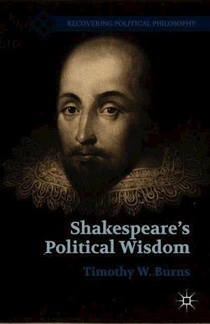 Shakespeare’s Political Wisdom