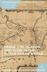 Trade, Circulation, and Flow in the Indian Ocean World