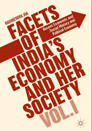 Facets of India's Economy and Her Society Volume I