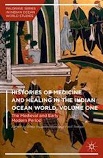 Histories of Medicine and Healing in the Indian Ocean World, Volume One