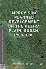 Improvising Planned Development on the Gezira Plain, Sudan, 1900-1980