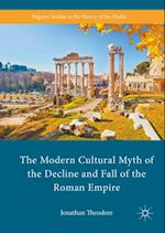 Modern Cultural Myth of the Decline and Fall of the Roman Empire