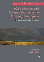 LGBT Activism and Europeanisation in the Post-Yugoslav Space