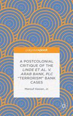 A Postcolonial Critique of the Linde et al. v. Arab Bank, PLC "Terrorism" Bank Cases
