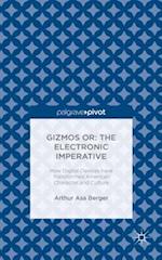 Gizmos or: The Electronic Imperative