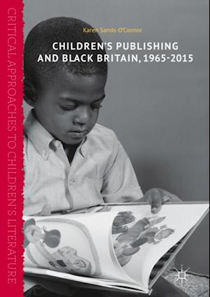 Children's Publishing and Black Britain, 1965-2015