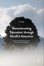Reconstructing 'education' Through Mindful Attention