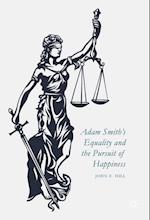 Adam Smith’s Equality and the Pursuit of Happiness