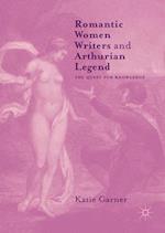 Romantic Women Writers and Arthurian Legend