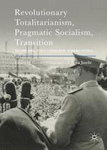 Revolutionary Totalitarianism, Pragmatic Socialism, Transition