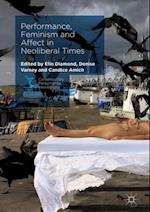 Performance, Feminism and Affect in Neoliberal Times