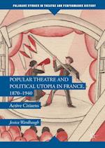 Popular Theatre and Political Utopia in France, 1870—1940