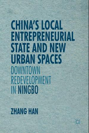 China’s Local Entrepreneurial State and New Urban Spaces