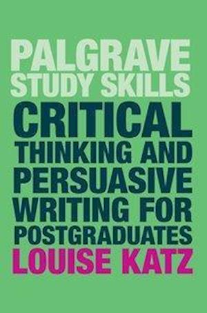 Critical Thinking and Persuasive Writing for Postgraduates