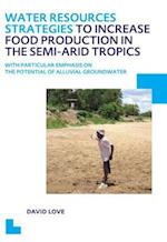 Water Resources Strategies to Increase Food Production in the Semi-Arid Tropics