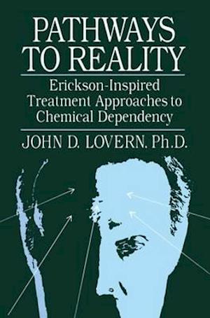 Pathways To Reality: Erickson-Inspired Treatment Aproaches To Chemical dependency