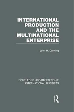 International Production and the Multinational Enterprise (RLE International Business)