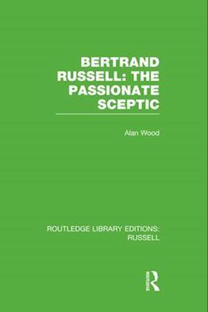 Bertrand Russell: The Passionate Sceptic