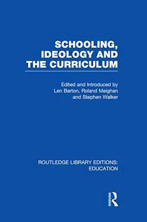 Schooling, Ideology and the Curriculum (RLE Edu L)