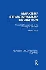 Marxism/Structuralism/Education (RLE Edu L)