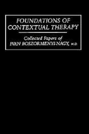 Foundations Of Contextual Therapy:..Collected Papers Of Ivan