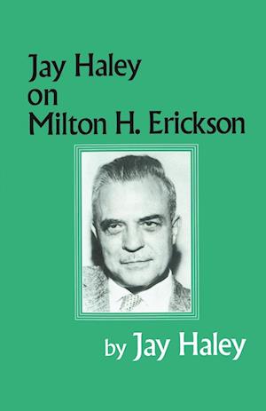 Jay Haley On Milton H. Erickson