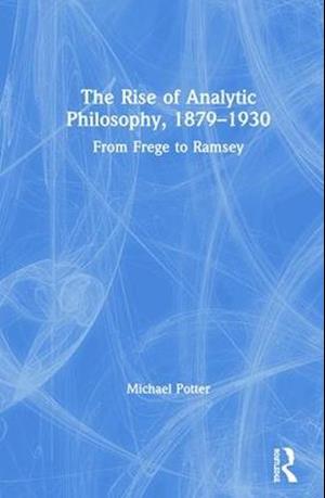 The Rise of Analytic Philosophy, 1879–1930