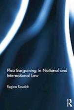 Plea Bargaining in National and International Law