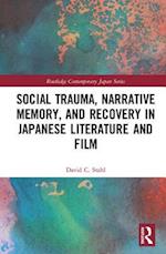 Social Trauma, Narrative Memory, and Recovery in Japanese Literature and Film